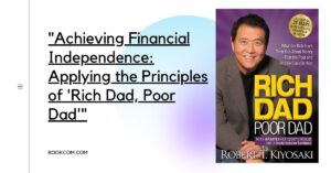Achieving Financial Independence: Applying the Principles of 'Rich Dad, Poor Dad