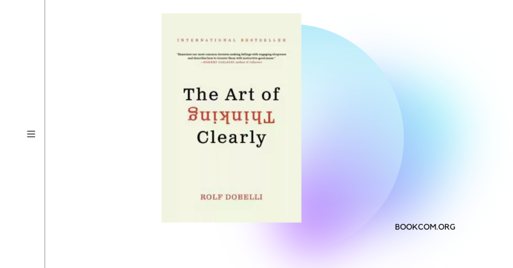 "The Art of Thinking Clearly" by Rolf Dobelli