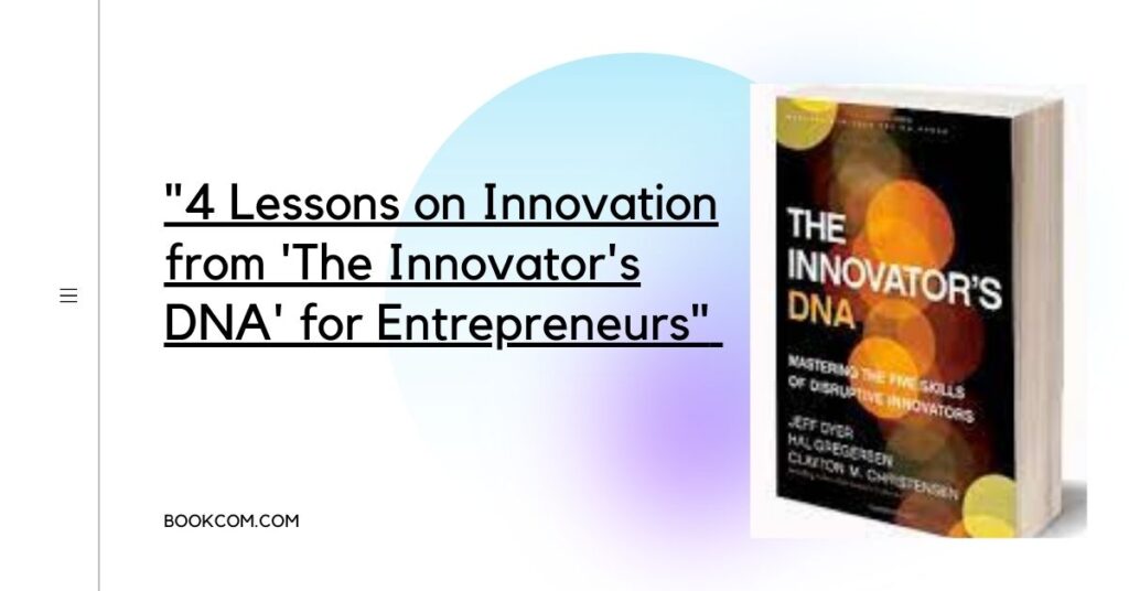 "4 Lessons on Innovation from 'The Innovator's DNA' for Entrepreneurs"