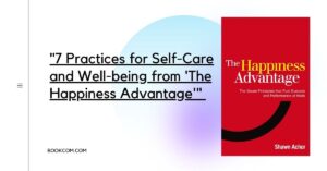 "7 Practices for Self-Care and Well-being from 'The Happiness Advantage'"