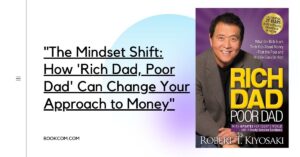 The Mindset Shift: How 'Rich Dad, Poor Dad' Can Change Your Approach to Money