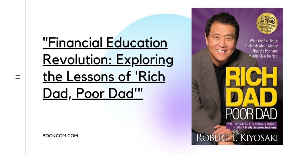 Financial Education Revolution: Exploring the Lessons of 'Rich Dad, Poor Dad