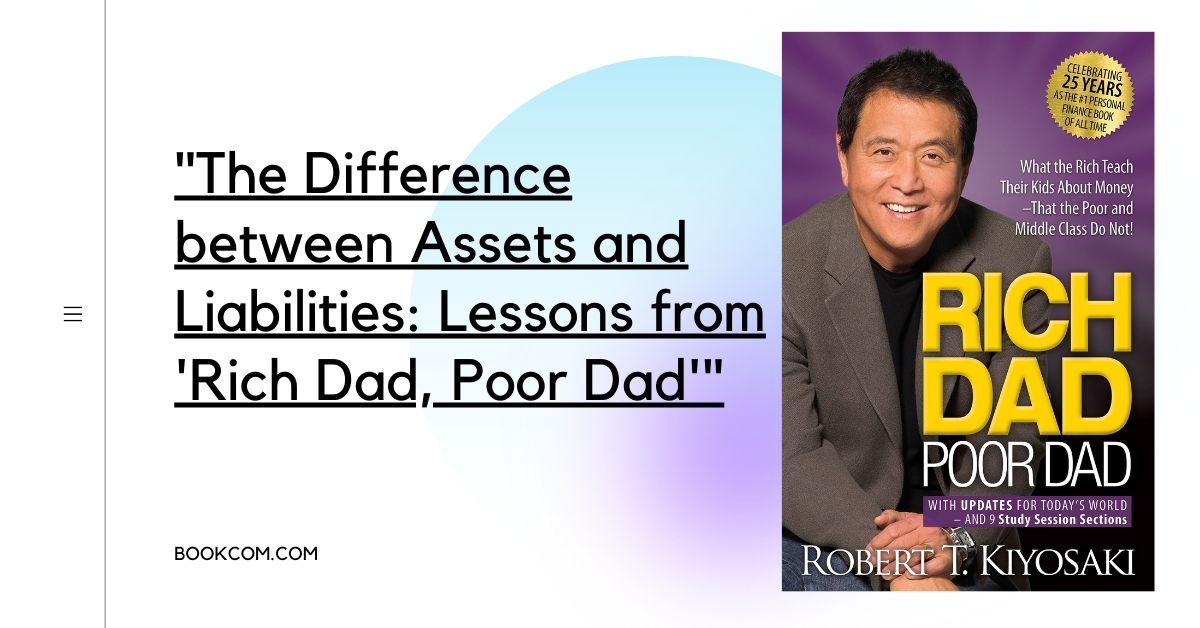 The Difference between Assets and Liabilities: Lessons from 'Rich Dad, Poor Dad