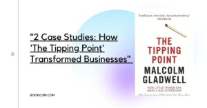 "2 Case Studies: How 'The Tipping Point' Transformed Businesses"