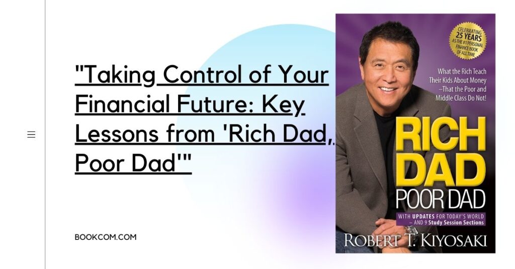 Taking Control of Your Financial Future: Key Lessons from 'Rich Dad, Poor Dad'