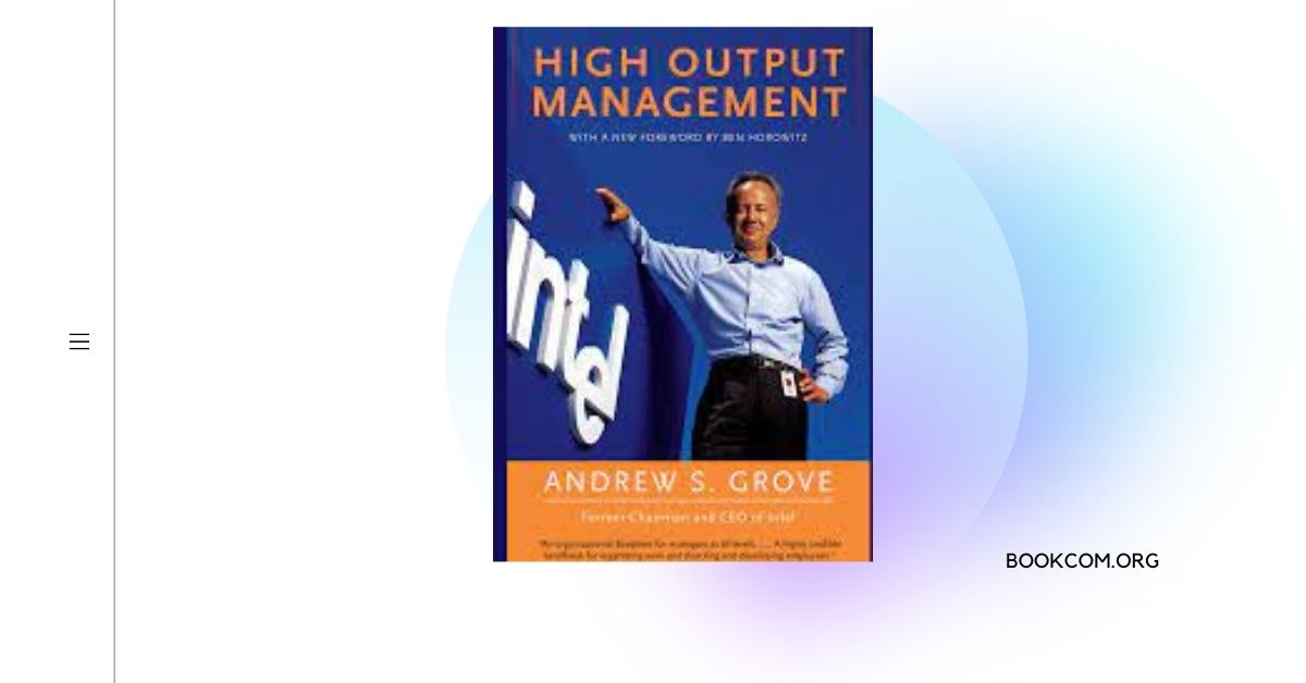 “High Output Management” by Andrew S. Grove