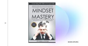 ”Mindset Mastery Overcome Limiting Thoughts and Negative Energies to Maximize Potential and Live the Life of Your Dreams” by Scott All