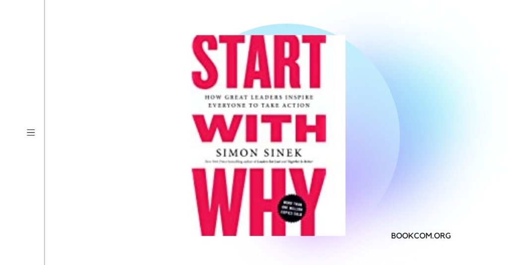 “Start with Why” by Simon Sinek