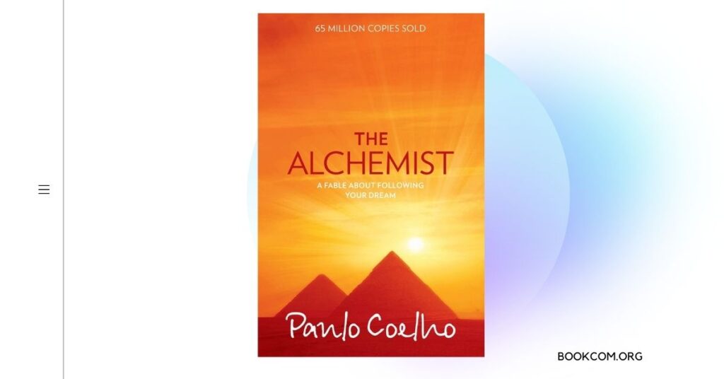 The Alchemist” by Paulo Coelho A Timeless Tale of Personal Fulfillment and Spiritual Journey