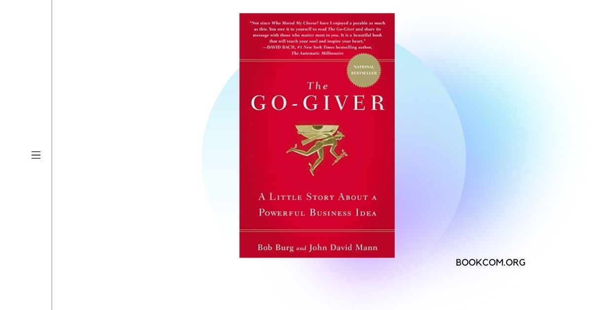 “The Go-Giver” by Bob Burg and John David Mann