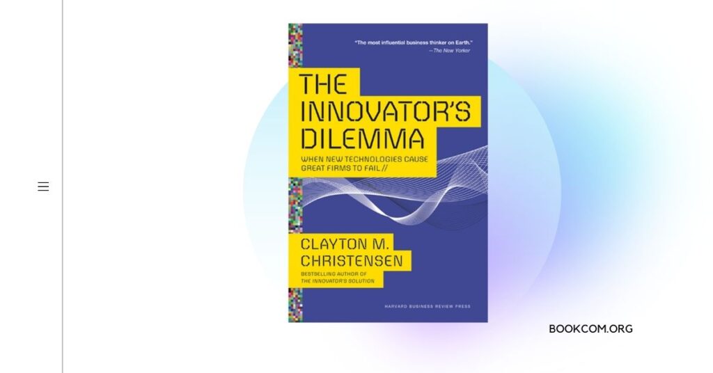 “The Innovator’s Dilemma” by Clayton M. Christensen