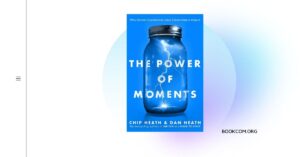 “The Power of Moments” by Chip Heath and Dan Heath