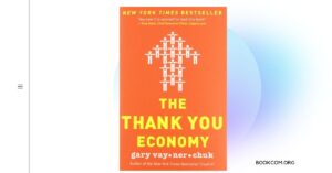 “The Thank You Economy” by Gary Vaynerchuk Building Customer Relationships in the Digital Age