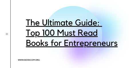 The Ultimate Guide: Top 100 Must Read Books for Entrepreneurs