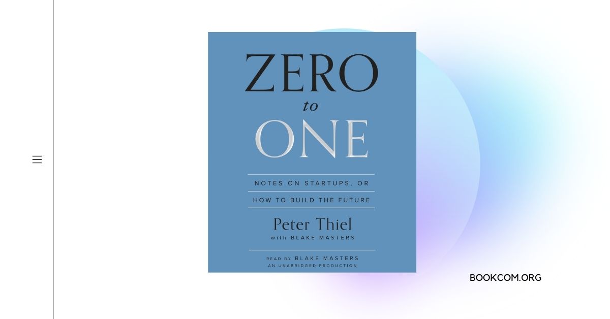 “Zero to One” by Peter Thiel