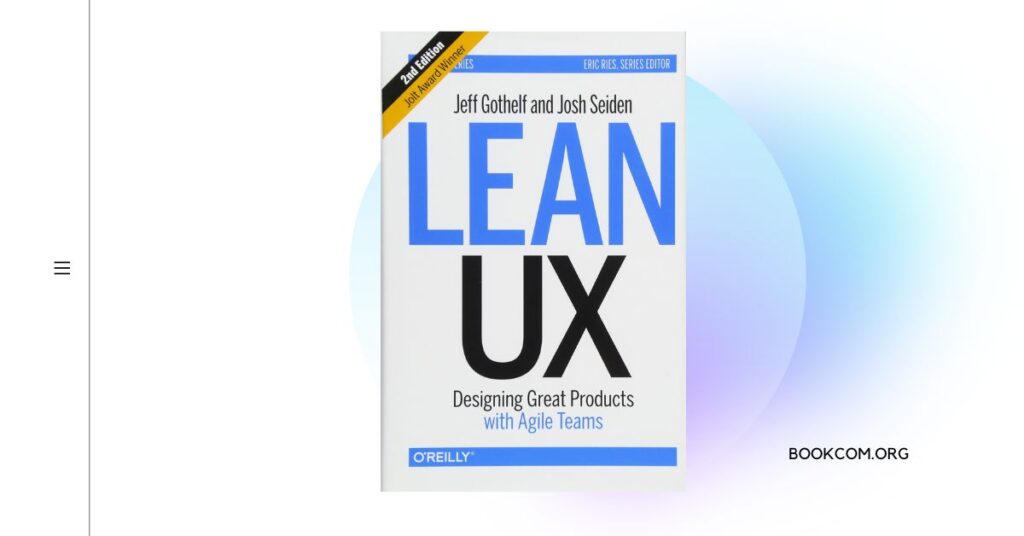 Lean UX: Designing Great Products with Agile